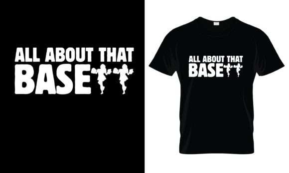 All About That Base T-Shirt