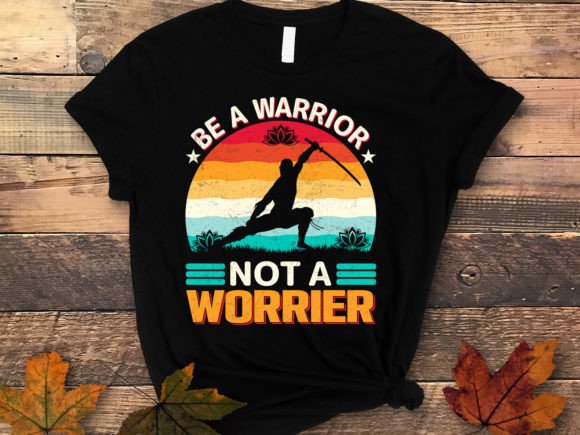 Be a Warrior Not a Yoga Vintage T Shirt Graphics