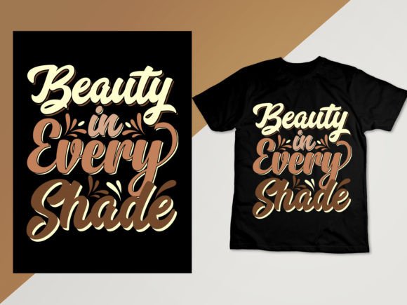 Beauty in Every Shade Melanin T Shirt Graphics