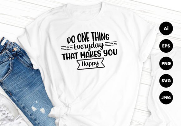 Do One Thing Everyday T-shirt Design: Graphics & Print Templates