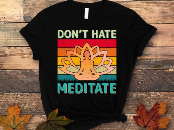 Don't Hate Meditate Yoga Vintage T Shirt Graphics and Print Templates