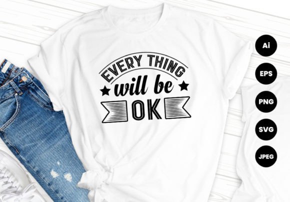 Everything Will Be Ok SVG Tshirt Design