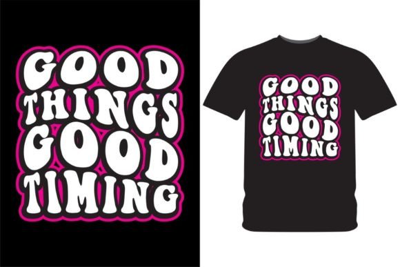 Good Things T Shirt Design: Graphics & Print Templates