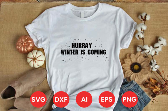 HURRAY WINTER is COMING SVG T-SHIRT