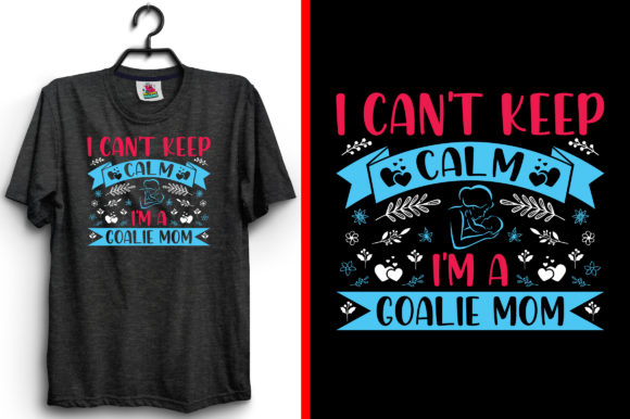 I Can't Keep Calm I'm a Mother T-Shirt Graphics