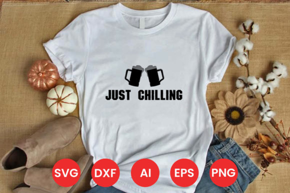 JUST CHILLING SVG T-SHIRT DESIGN: Graphics & Print Templates