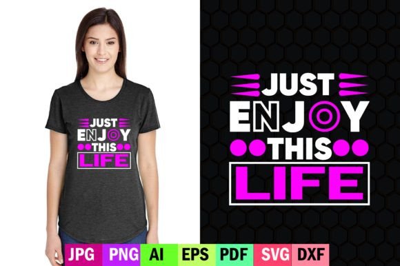 Just Enjoy This Life Typography T-shirt Graphics and Print Templates