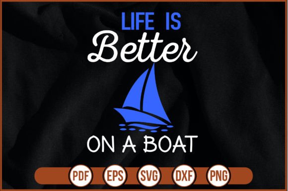 Life is Better on a Boat T Shirt Design: Graphics and Print Templates
