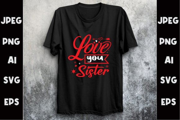 Love You Sister SVG Graphics for Print Templates