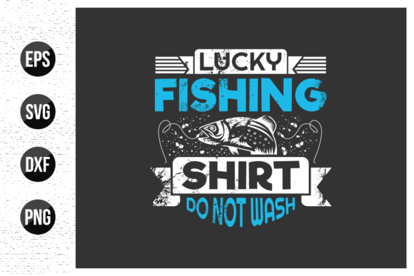 Lucky Fishing Shirt Do Not Wash Graphics