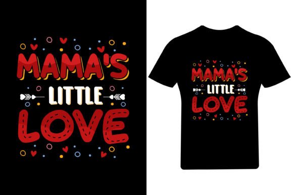 Mama's Little Love Valentine T-Shirt