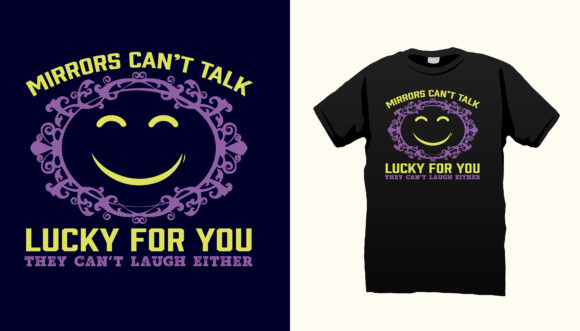 Mirror Funny Quotes Typography T Shirt Graphics