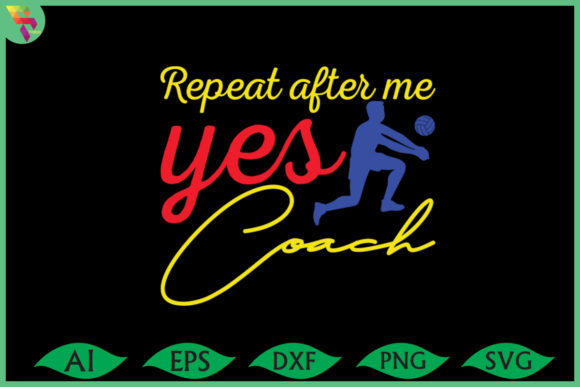Repeat After Me Yes Coach Graphics & Print Templates