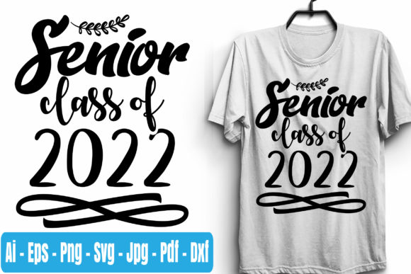 Seniors Class of 2022 T Shirt SVG — Graphics & Print Templates