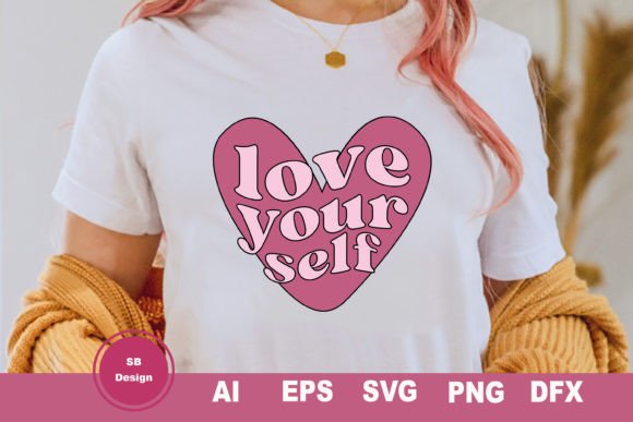 Valentine Tshirt - Love Yourself Graphics and Print Templates