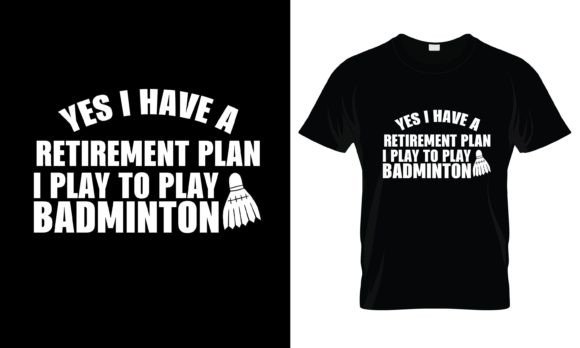 Yes I Have a Retirement Plan I T-Shirt Graphics