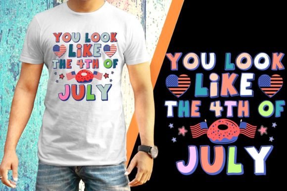 You Look Like the 4th of July -tshirt